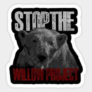 Stop The Willow Project Sticker